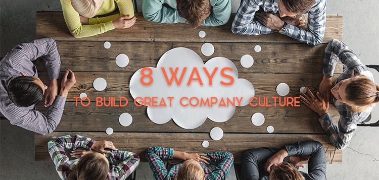 8 Ways to Build Great Company Culture